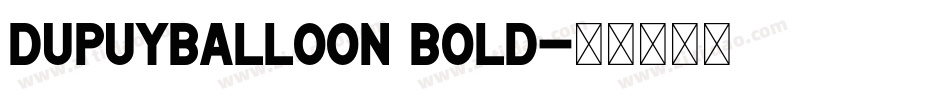 DupuyBALloon Bold字体转换